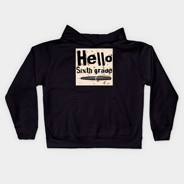 Hello 6th grade back to school Kids Hoodie by ZSAMSTORE